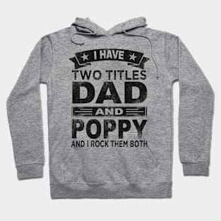 fathers day i have two titles dad and poppy Hoodie